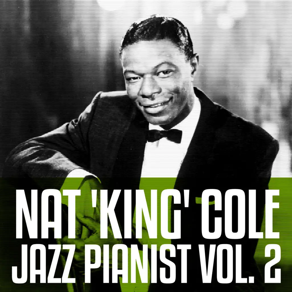 Nat 'King' Cole - Jazz Pianist Vol. 2