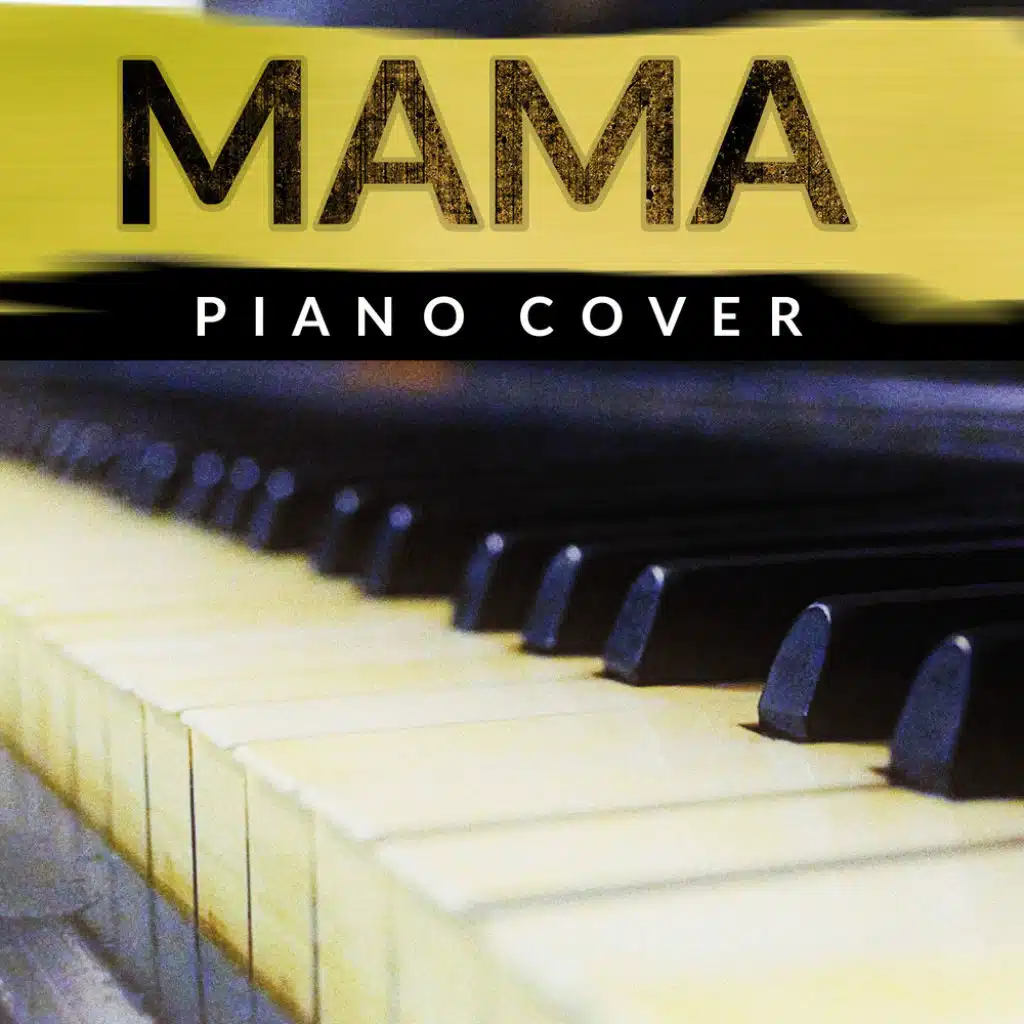 Mama (Piano Cover)