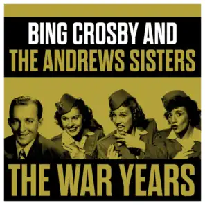 Bing Crosby And The Andrews Sisters - The War Years