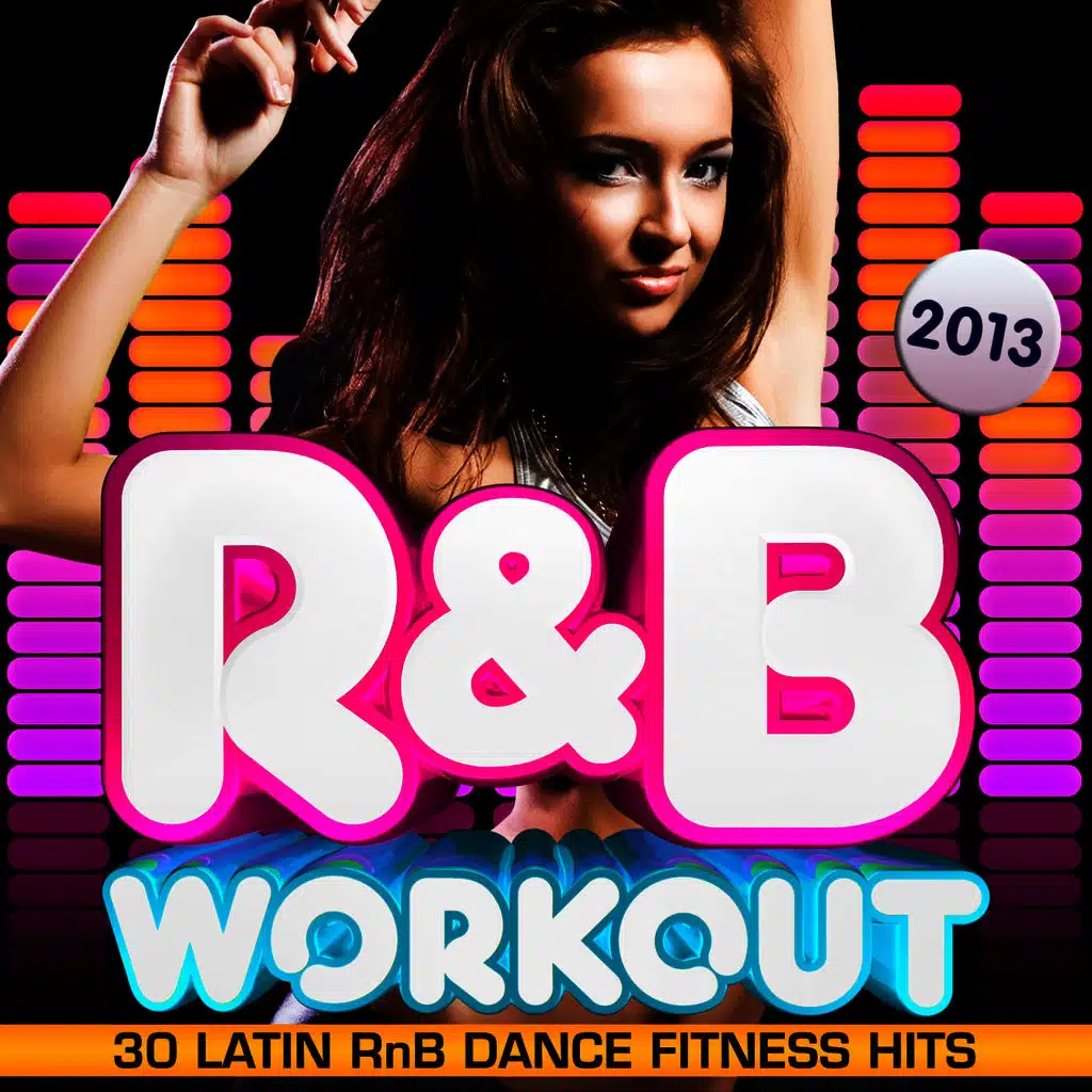 R & B Fitness Workout 2013 - 30 Latin RnB Dance Fitness Hits - Dancing, Body Toning, Aerobics, Cardio & Abs