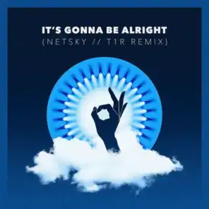 It's Gonna Be Alright (Netsky & t1r Remix)