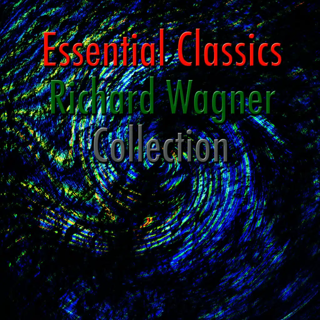 Essential Classics Richard Wagner Collection