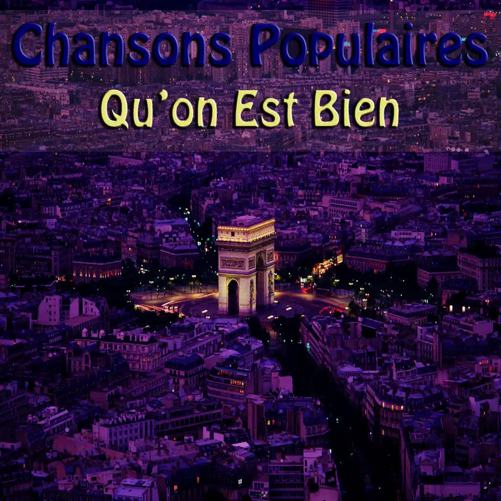 Chansons Populaires - Qu'on Est Bien