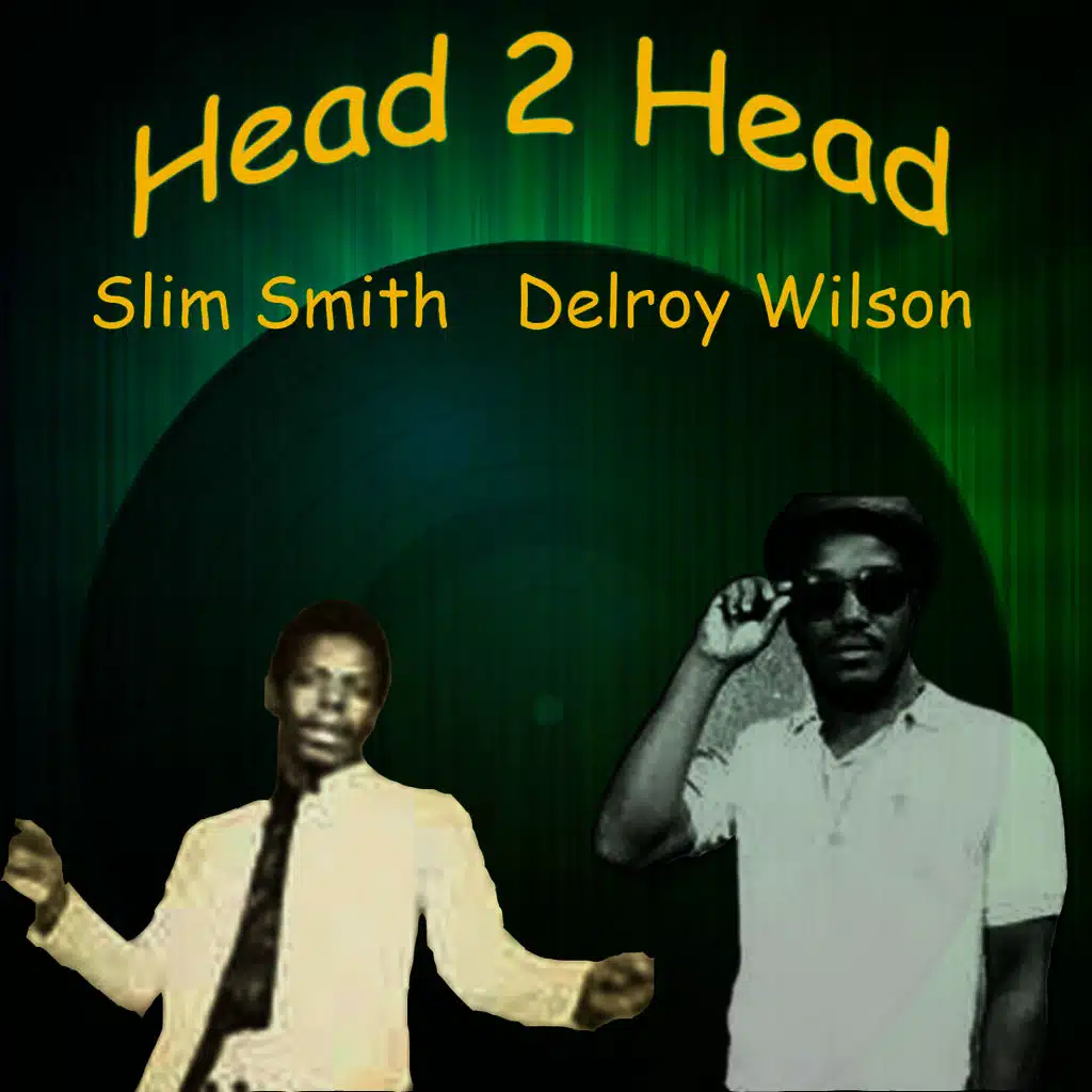Head 2 Head - Delroy Wilson, Slim Smith
