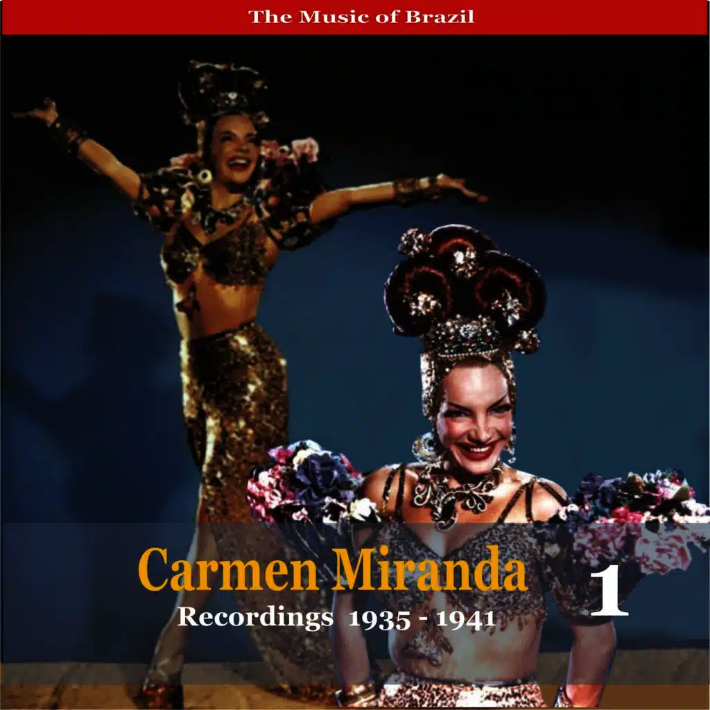 The Music of Brazil / Carmen Miranda, Volume 1 / Recordings 1935 - 1941