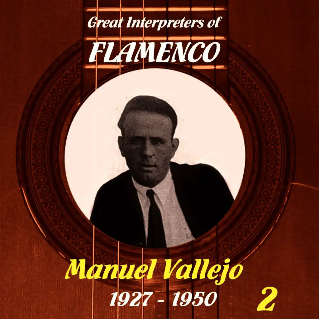 Great Interpreters of Flamenco - Manuel Vallejo, 1927 - 1950 - Vol. 2