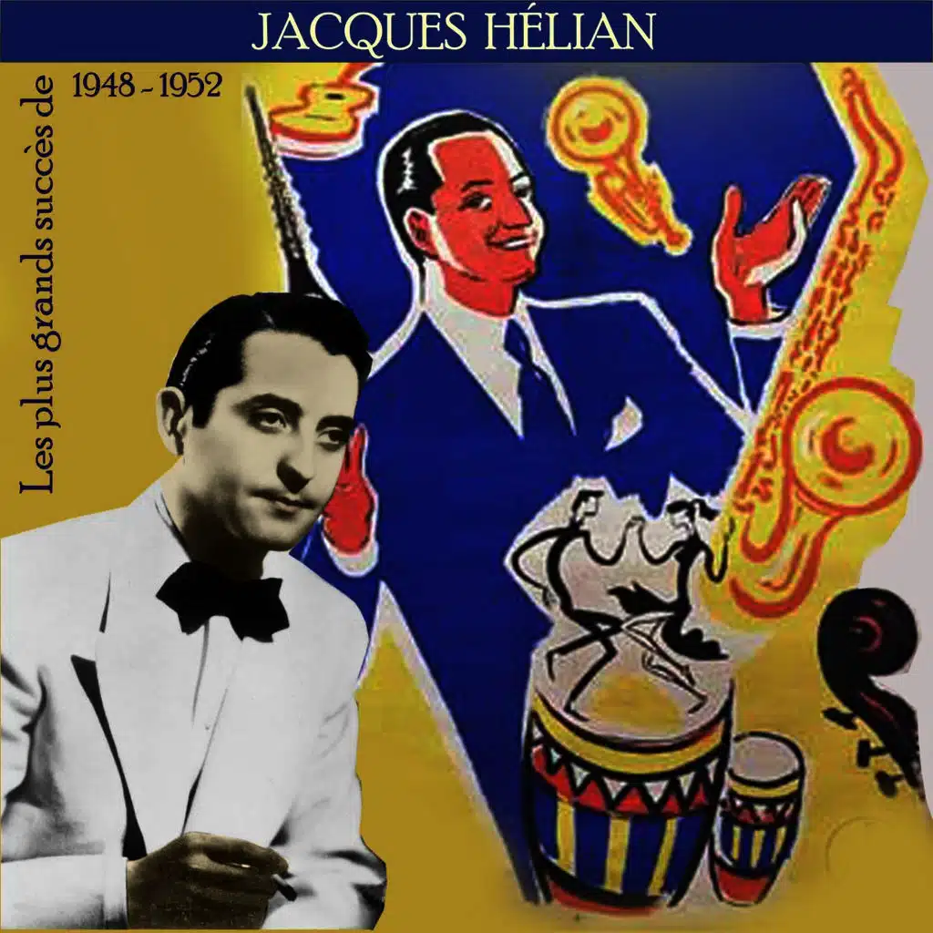 Les Plus Grands Succès de Jacques Hélian (1945 - 1952)