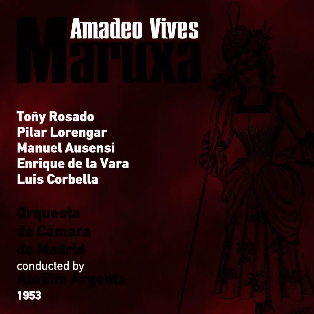 Amadeo Vives: Maruxa [Zarzuela en Dos Actos] (1953)