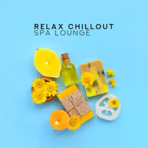 Relax Chillout Spa Lounge: Relaxing Chillout for Massage, Rest, Calm Down, Relief Music, Spa Essentials, Luxury Chill Out 2019, Hotel Spa, Ambient Chill, Lounge