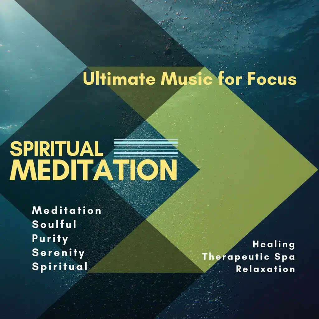 Spiritual Meditation (Ultimate Music For Focus, Meditation, Soulful, Purity, Serenity, Spiritual, Healing, Therapeutic Spa, Relaxation)