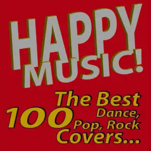 Happy Music! The Best 100 Dance, Pop, Rock Covers…