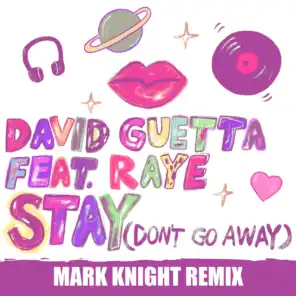 Stay (Don't Go Away) [feat. Raye] (Mark Knight Remix) [feat. The FaNaTiX]