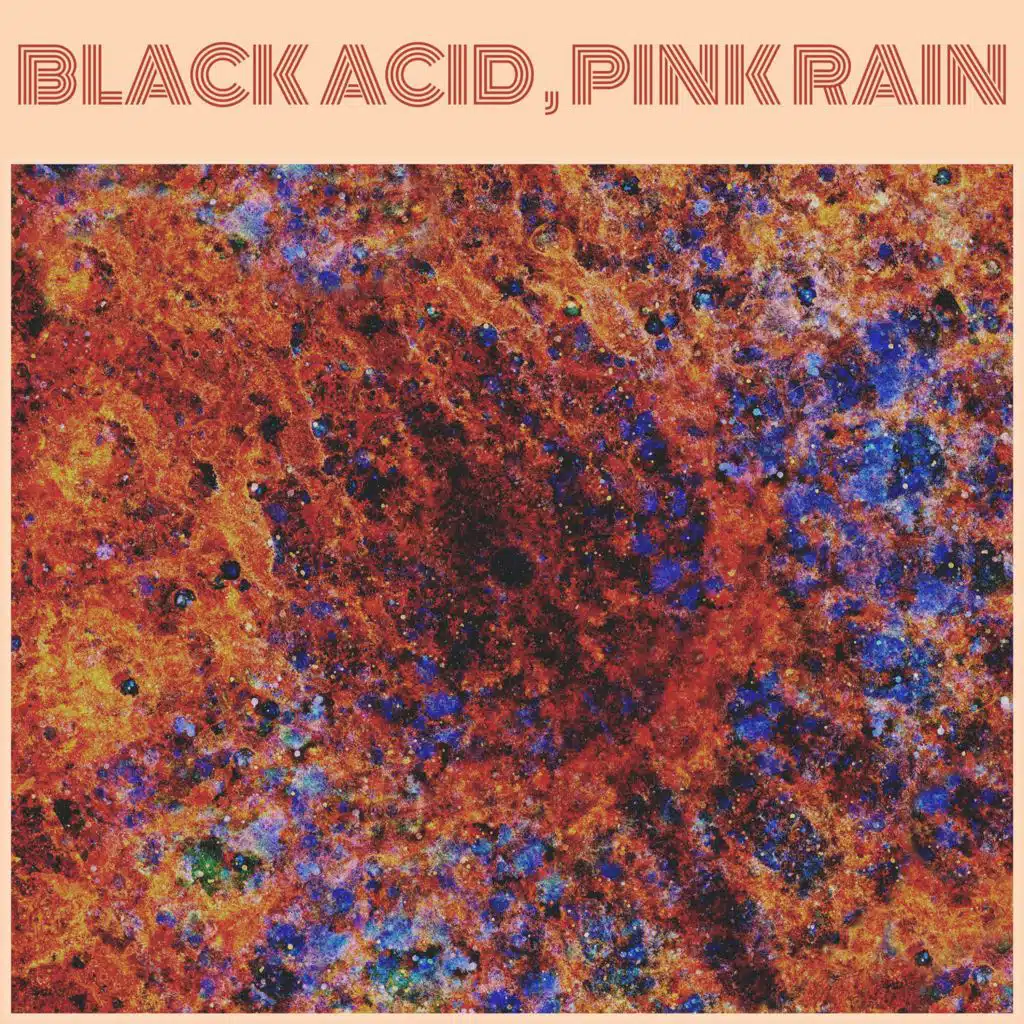 Black Acid, Pink Rain