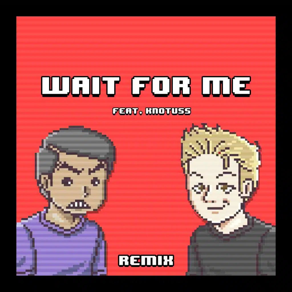 Wait for Me (feat. Knotuss) (Remix)