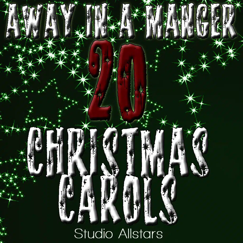 Away In A Manger - 20 Christmas Carols