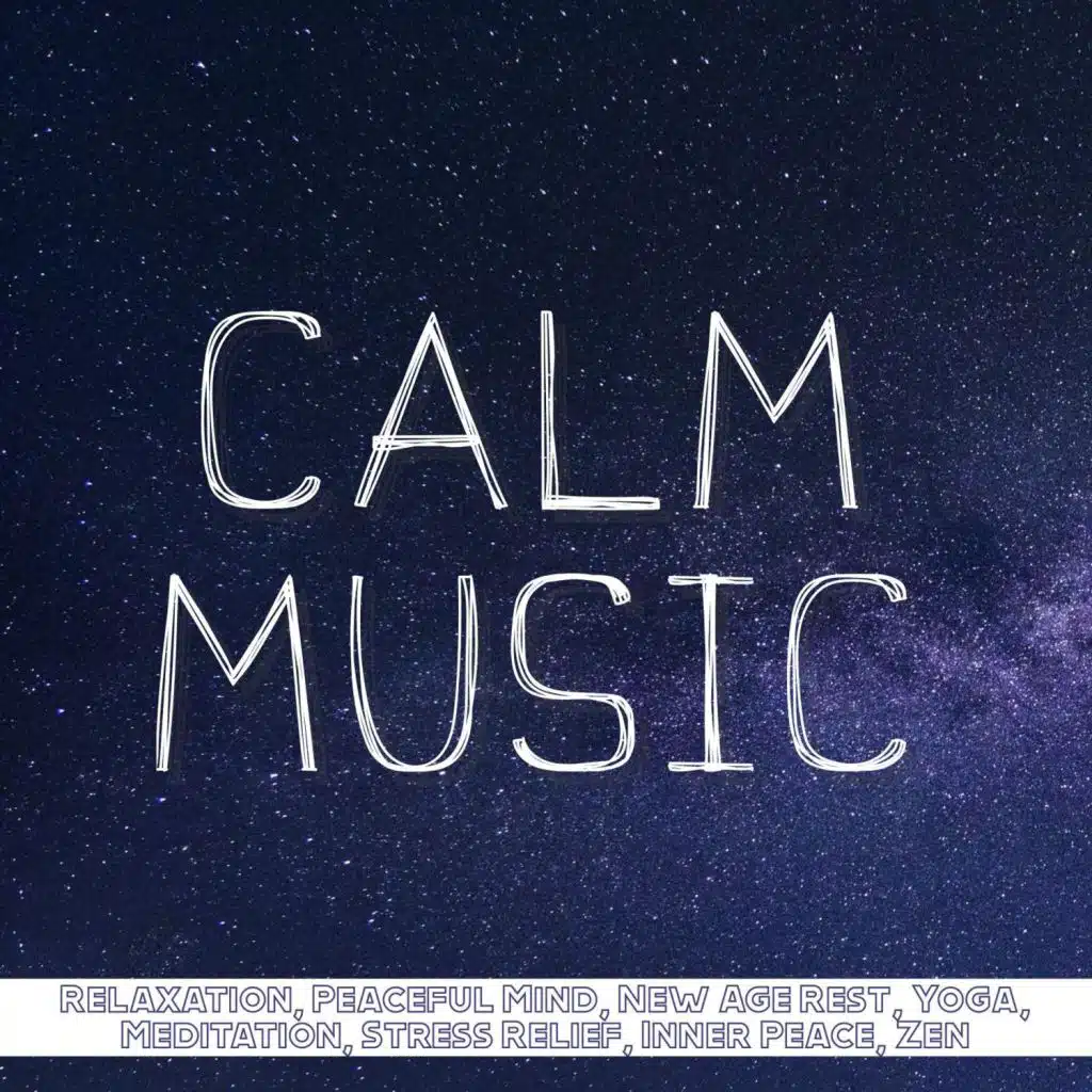 Calm Music: Relaxation, Peaceful Mind, New Age Rest, Yoga, Meditation, Stress Relief, Inner Peace, Zen