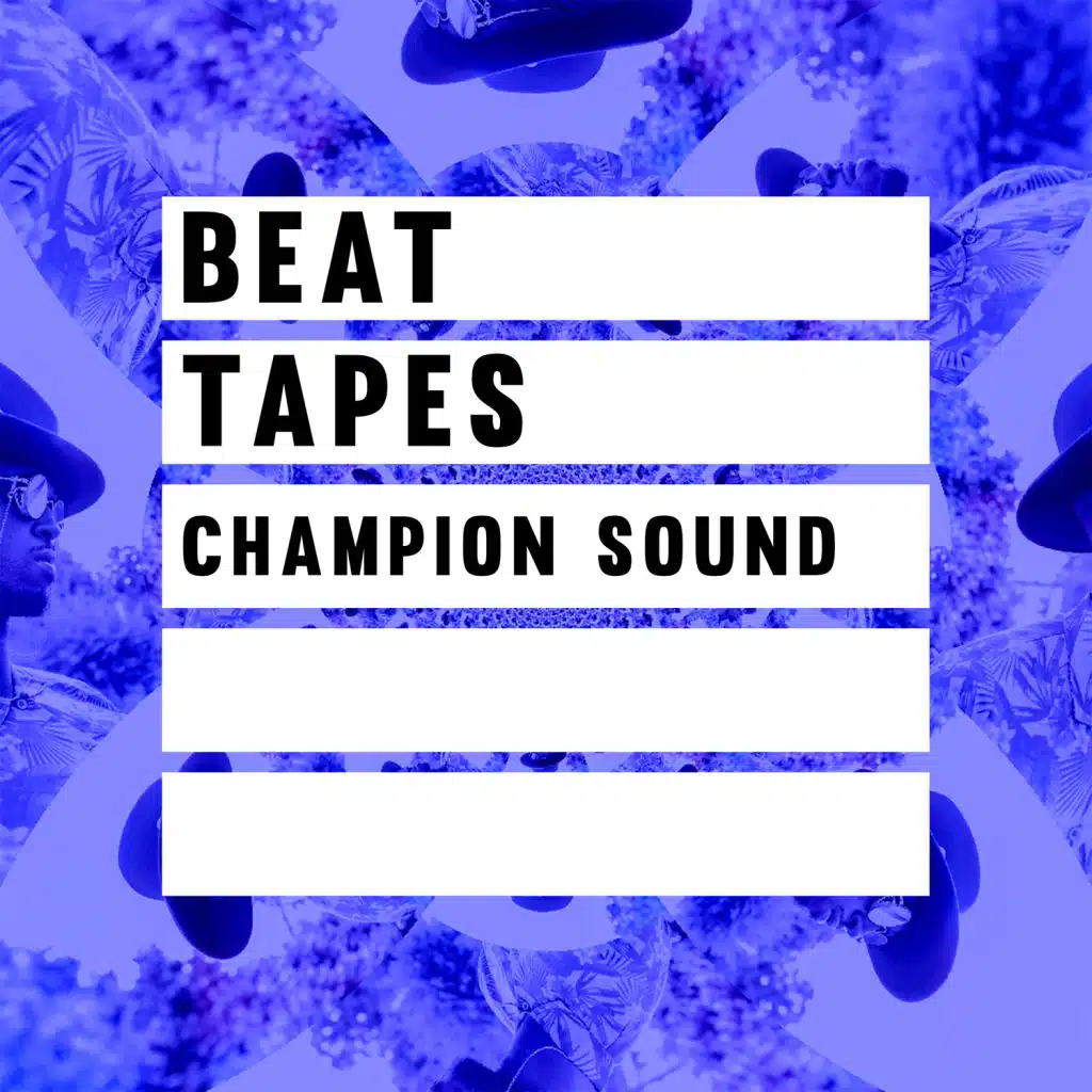 Beat Tapes: Champion Sound