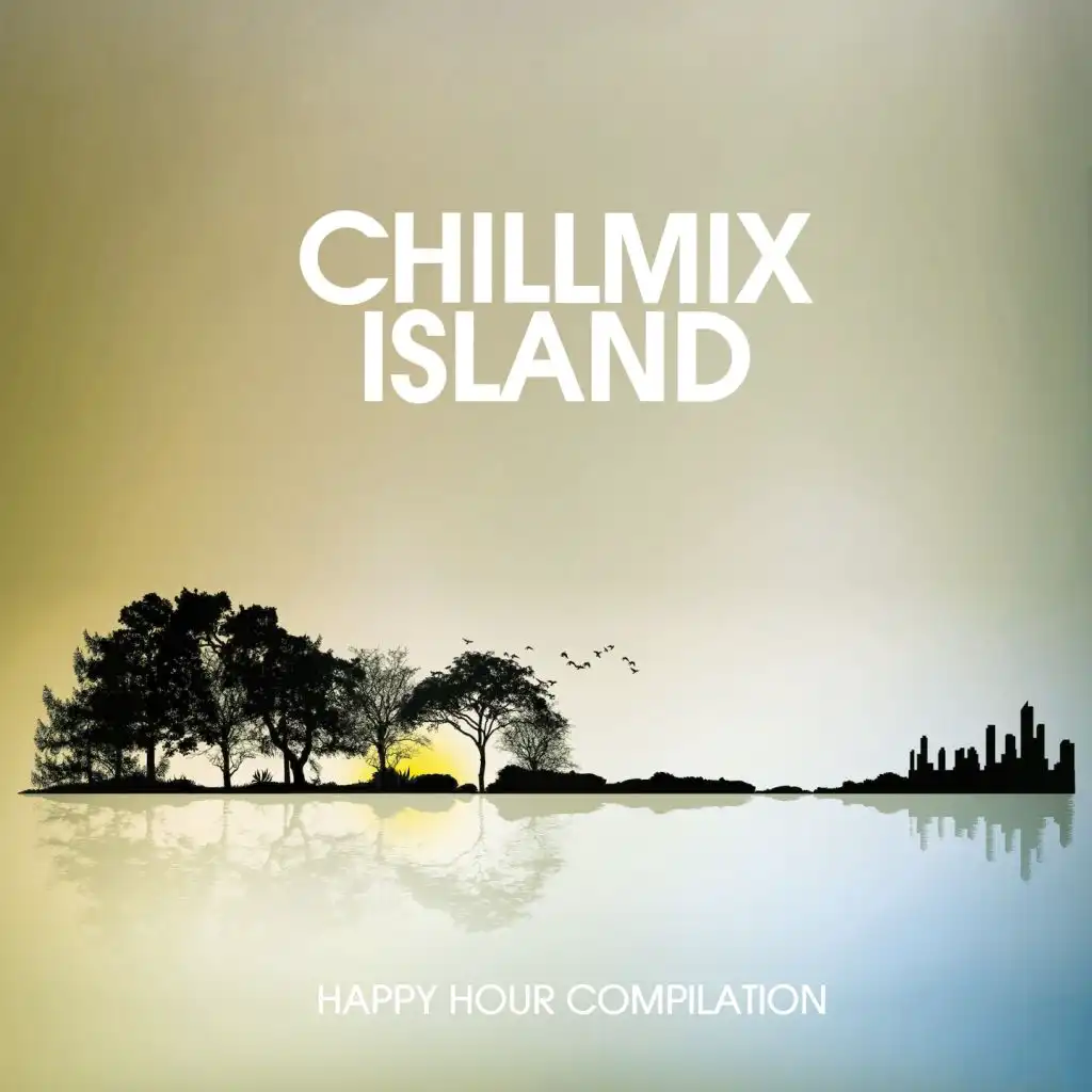 Chillmix Island (Happy Hour Compilation)