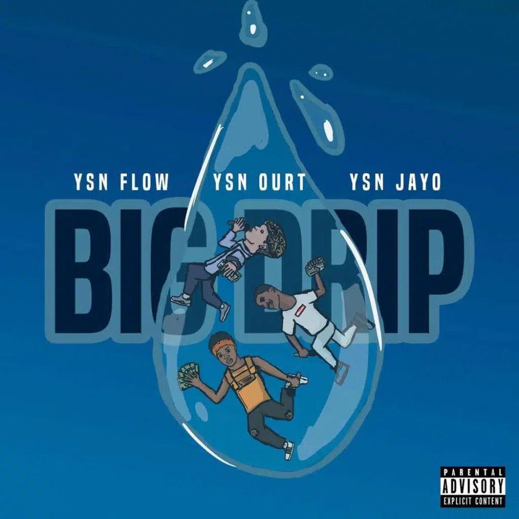 BIG DRIP (feat. YSN Flow & YSN Jayo)