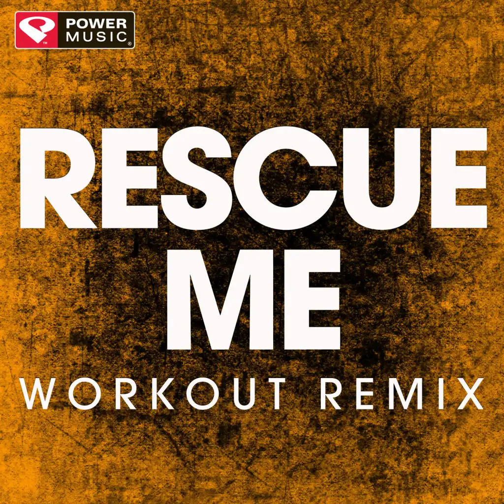 Rescue Me (Workout Remix)