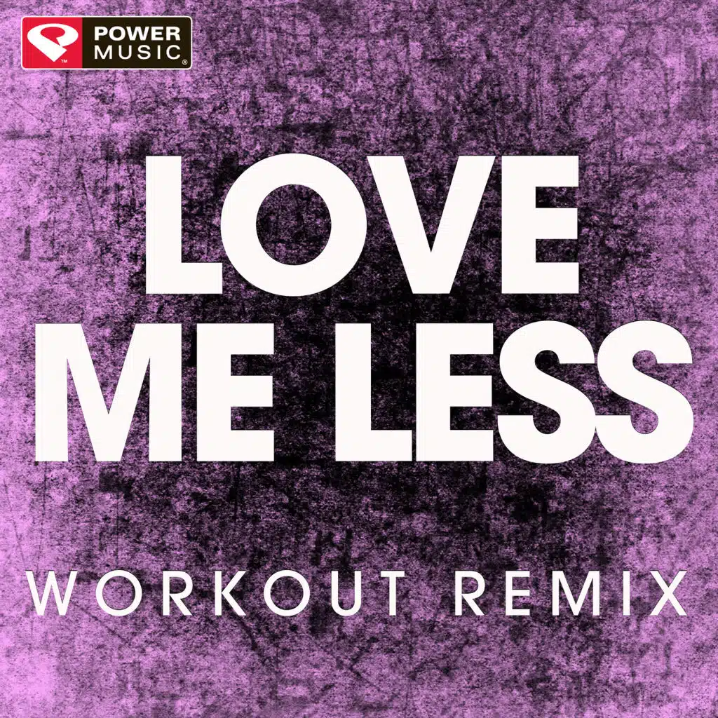 Love Me Less (Workout Remix)