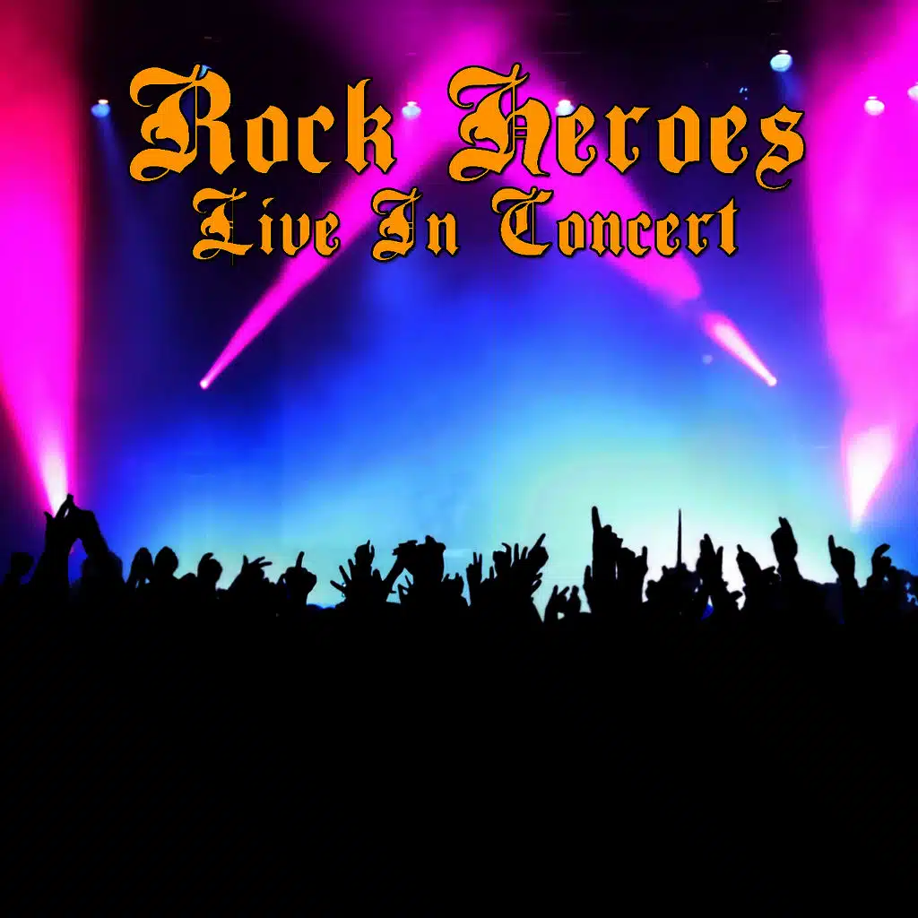 Rock Heroes - Live In Concert