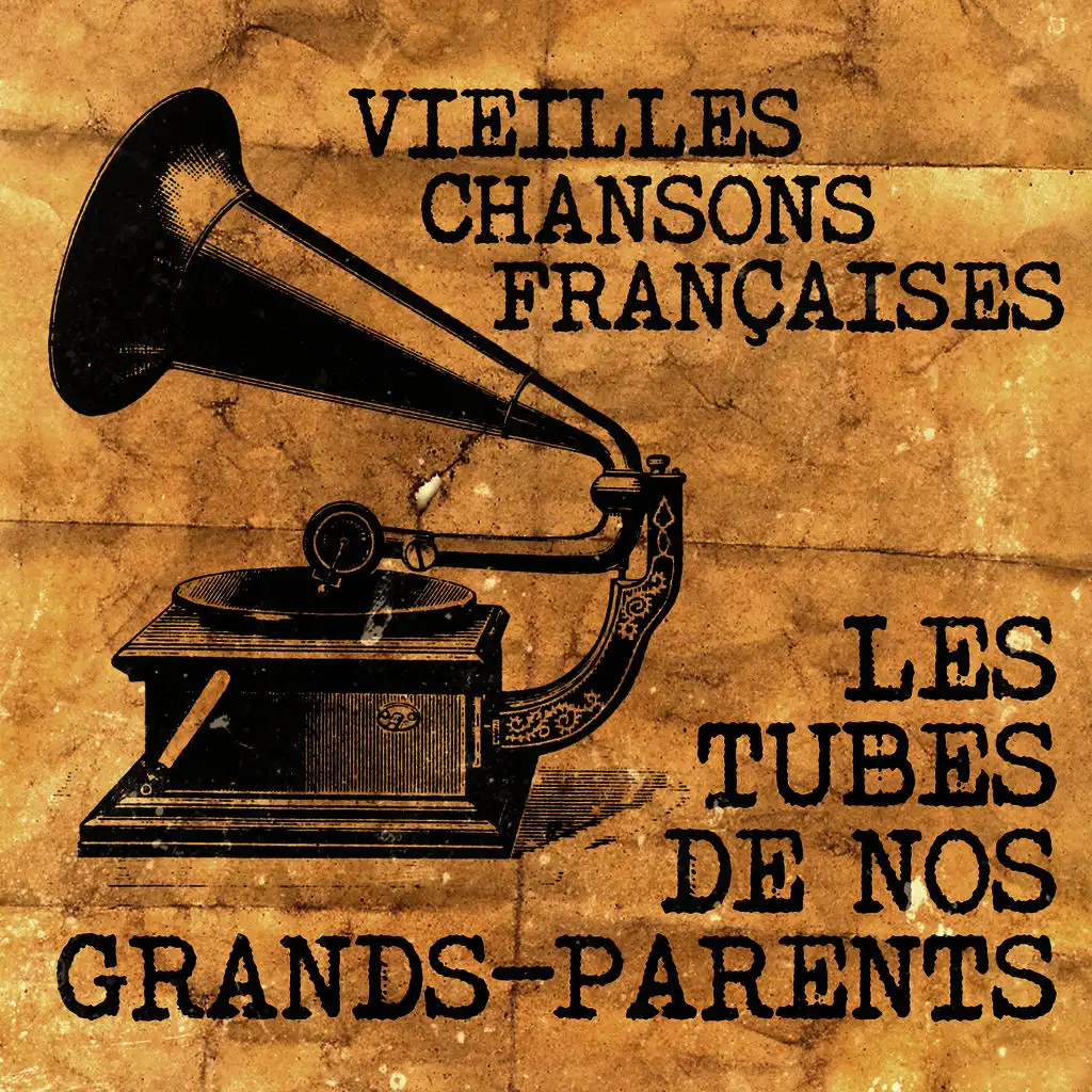 Vieilles Chansons Françaises - Les Tubes De Nos Grands-Parents