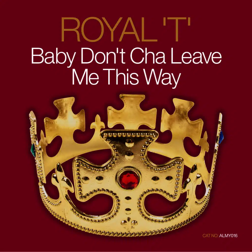 Almighty Presents: Baby Don't Cha Leave Me This Way
