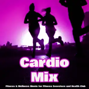 Cardio Mix – Fitness & Wellness Music for Fitness Exercises and Health Club