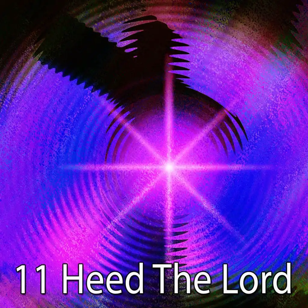11 Heed the Lord