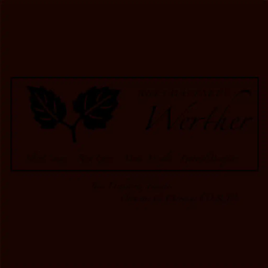 Werther: Act II - "Oui, ce qu'elle m'ordonne..."