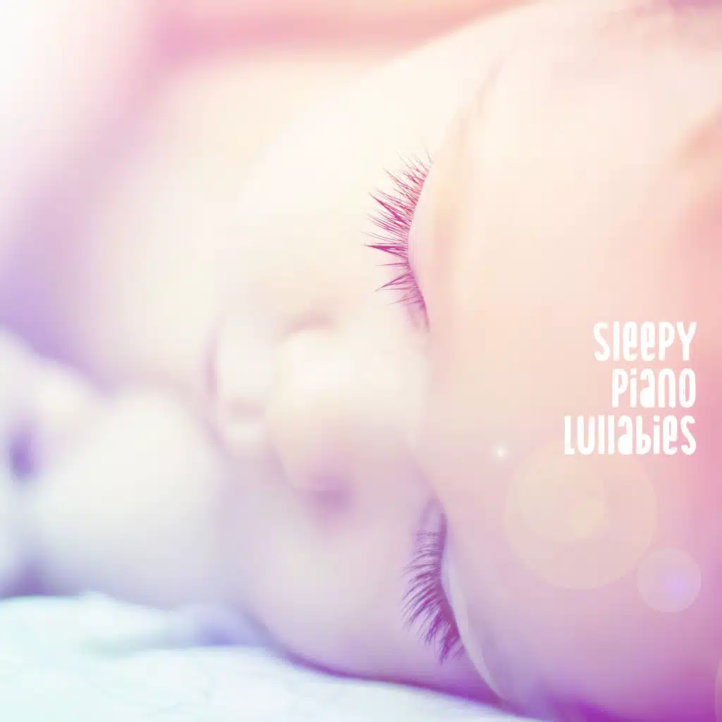 Sleepy Piano Lullabies: 15 Songs for Baby, Baby Lullabies, Peaceful Nap, Soothing Music