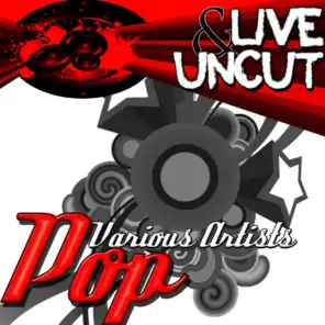 Live And Uncut - Pop