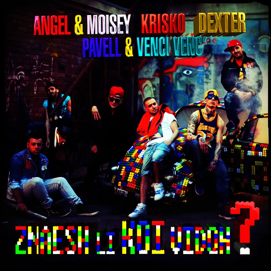 Znaesh Li Koi Vidiah (ft. Pavell ,Venci Venc' ,Dexter )