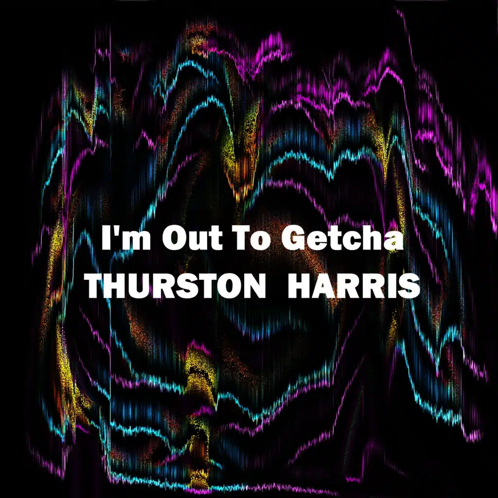 I'm Out To Getcha