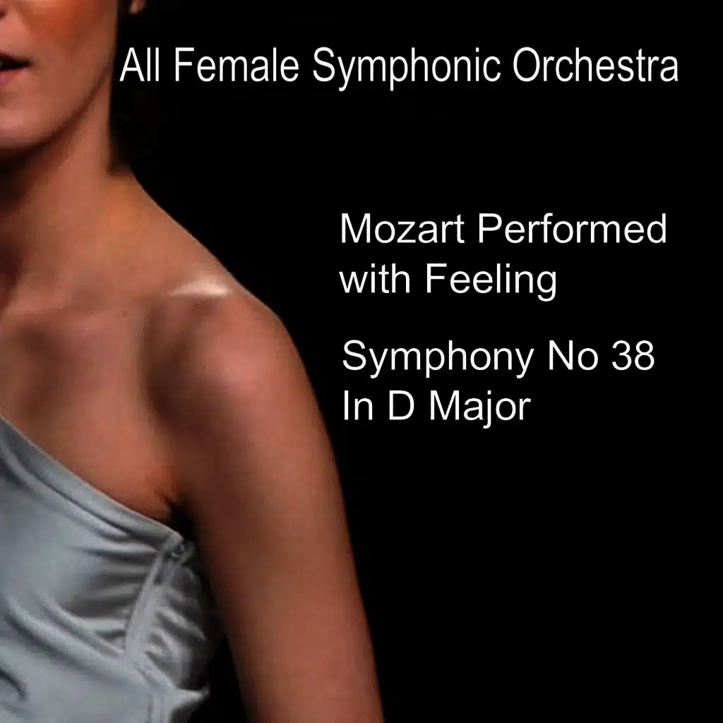 Mozart Performed With Feeling: Symphony No. 38 in D Major - "Prague"