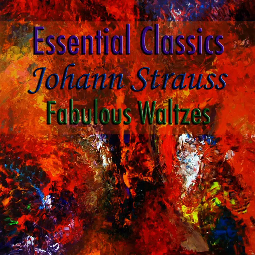 Essential Classics Johann Strauss Fabulous Waltzes