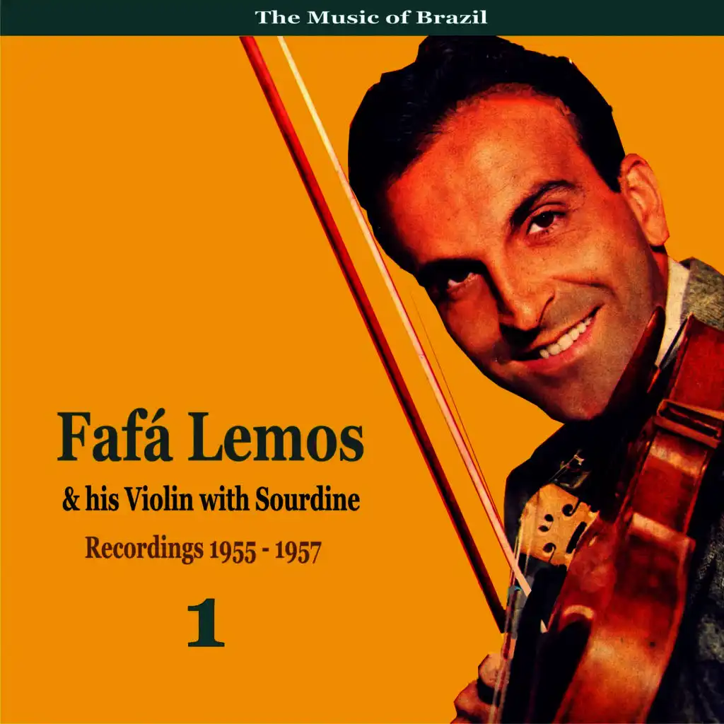 The Music of Brazil: Fafa Lemos & His Violin with Sourdine, Volume 1 - Recordings 1955 - 1957