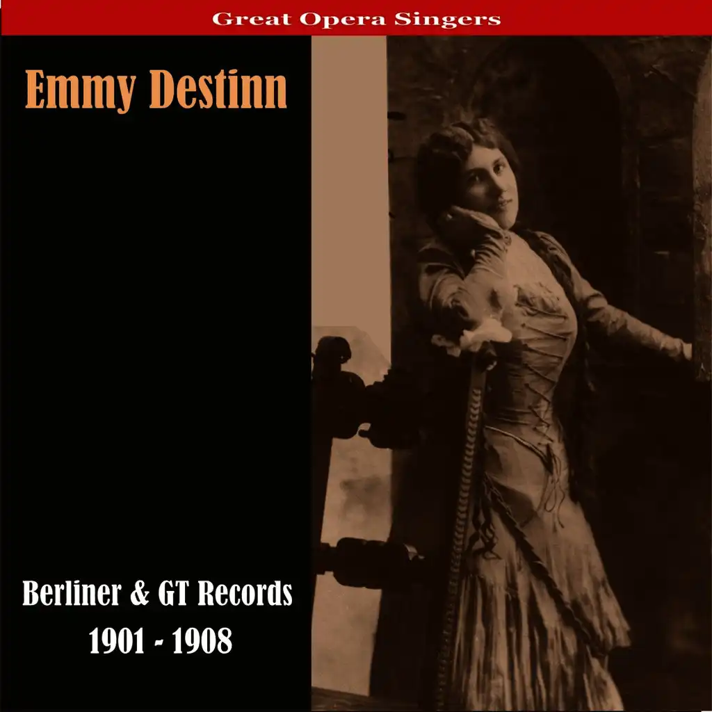 Great Opera Singers / Emmy Destinn - Berliner & GT Records / 1901 - 1908