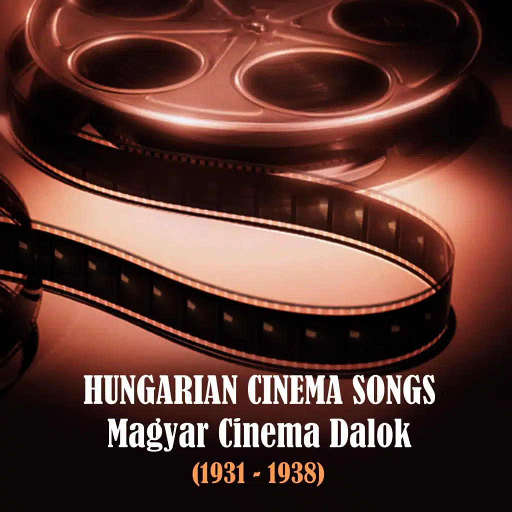 Hungarian Cinema Songs / Magyar Cinema Dalok, 1931 - 1938