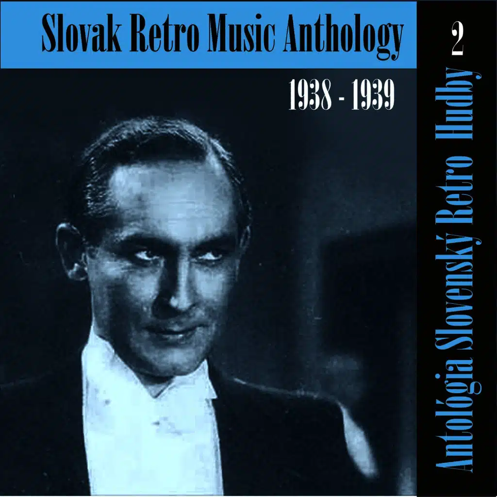 Antológia Slovenský Retro  Hudby / Slovak Retro Music Anthology, (1938 - 1939), Volume 2