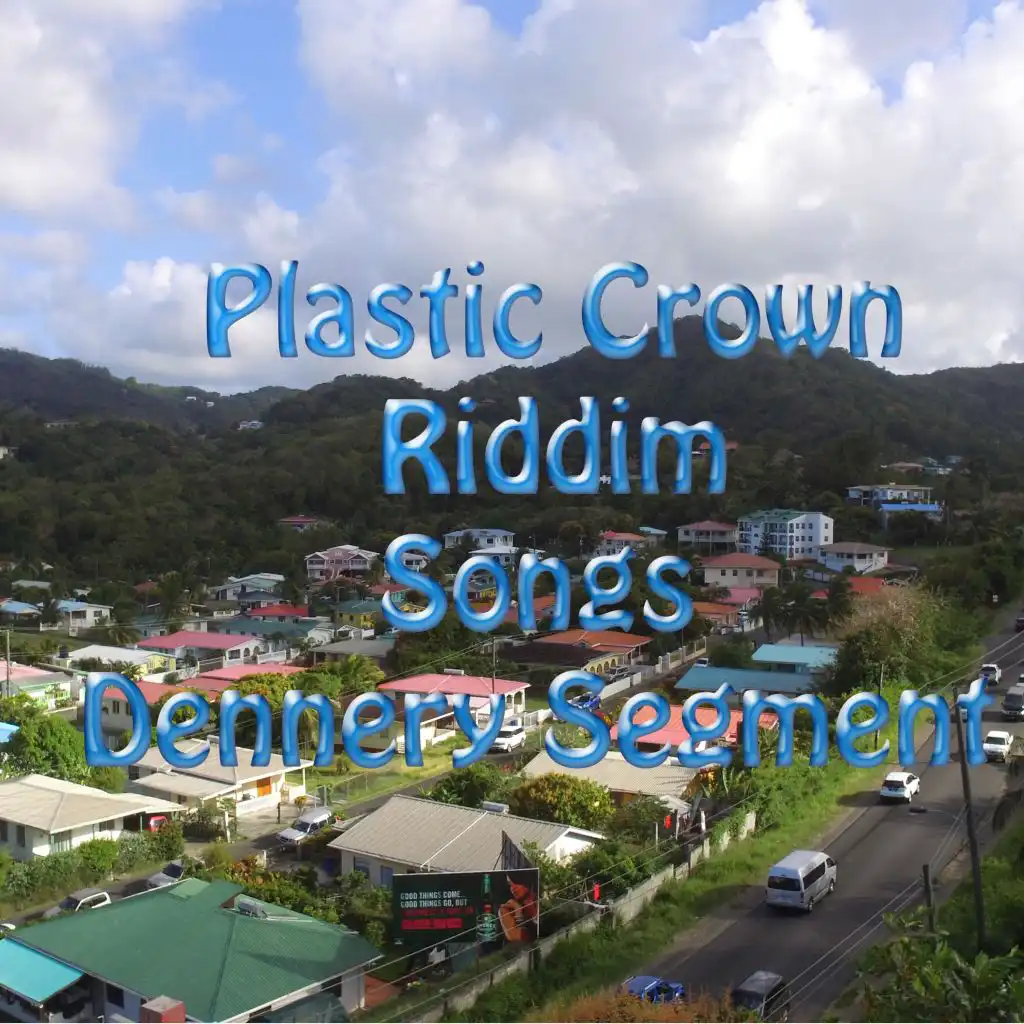Plastic Crown Riddim Songs (Dennery Segment)