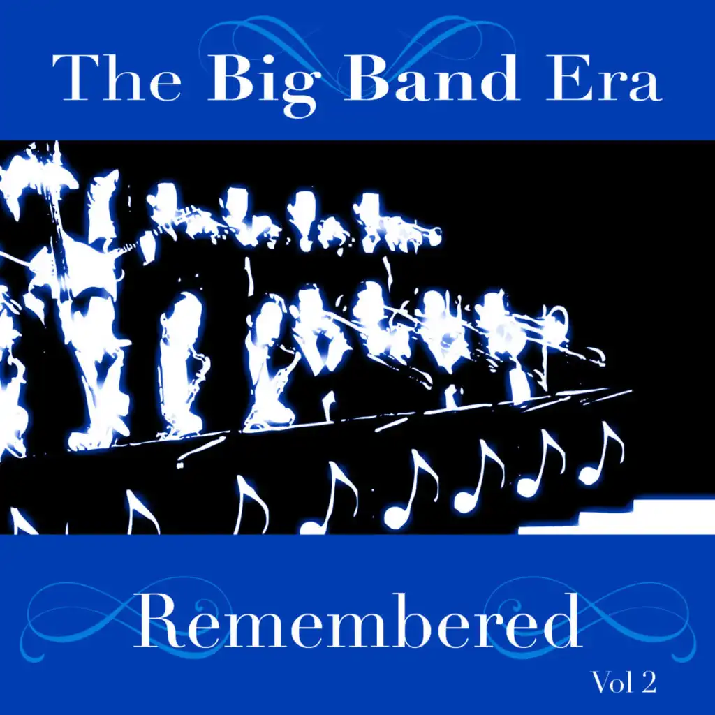 The Big Band Era Remembered  Volume 2