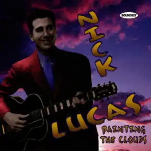 Nick Lucas: Painting The Clouds