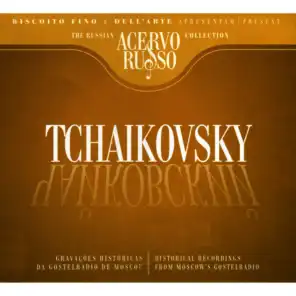 Tchaikovsky: Historical Recordings From Moscow's Gostelradio