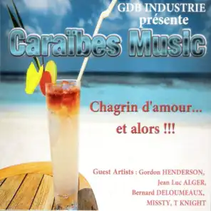 Caraïbes Music (Chagrin d'amour ... et alors !!!)