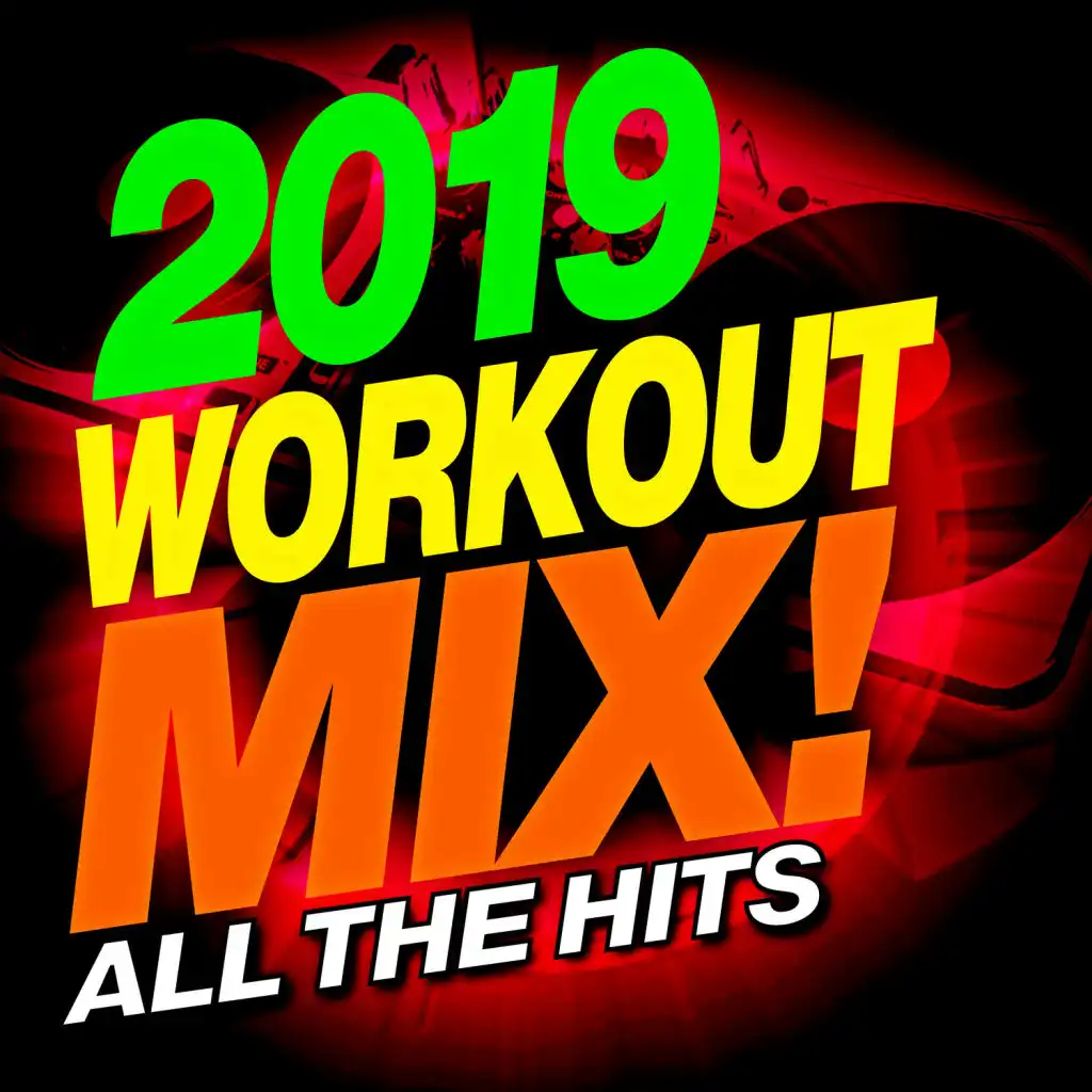 2019 Workout Mix! All The Hits