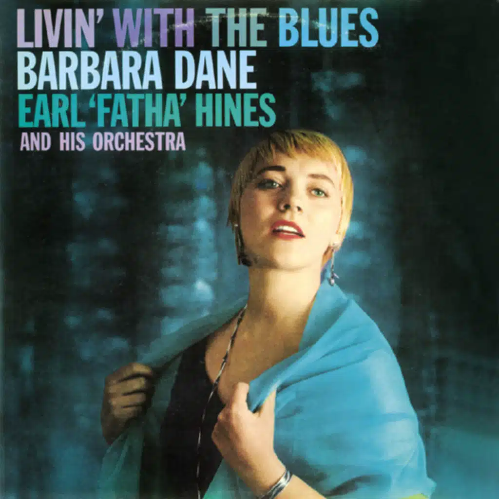 "Livin' with the Blues". Barbara Dane with Earl Fatha Hines and His Orchestra