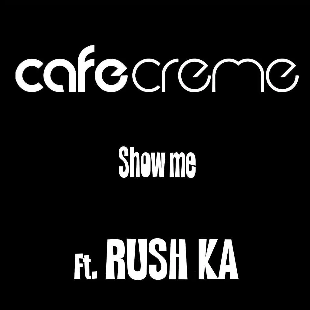 Show Me (feat. Rush Ka)