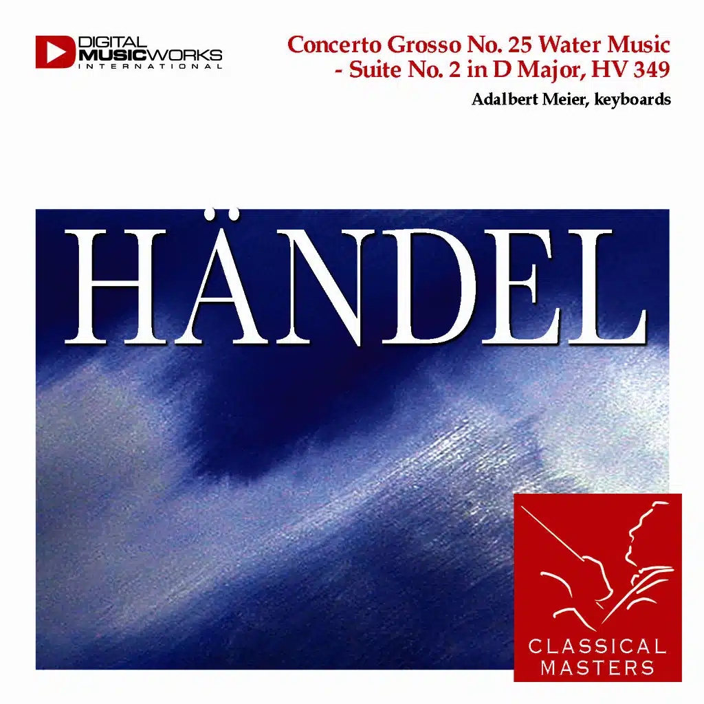 Concerto Grosso No. 25 Water Music - Suite No. 2 in D Major, HV 349